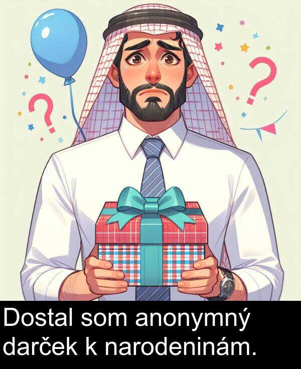 darček: Dostal som anonymný darček k narodeninám.