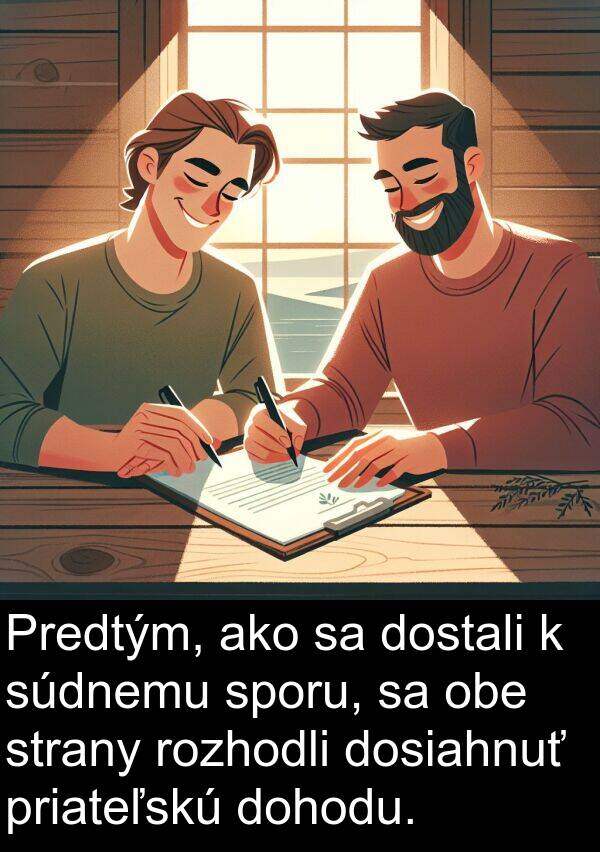 obe: Predtým, ako sa dostali k súdnemu sporu, sa obe strany rozhodli dosiahnuť priateľskú dohodu.