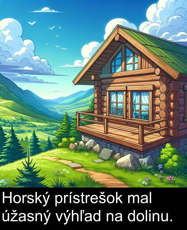 úžasný: Horský prístrešok mal úžasný výhľad na dolinu.