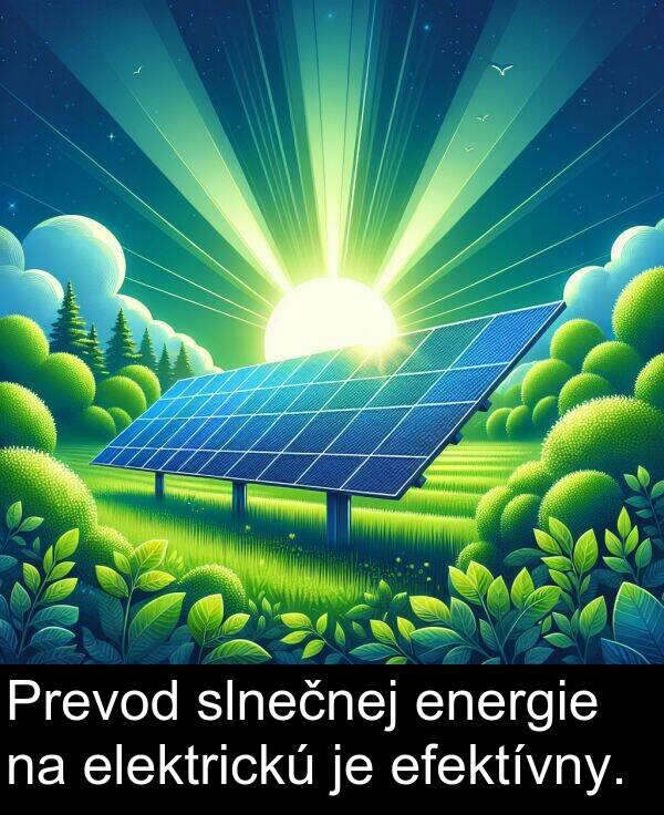 slnečnej: Prevod slnečnej energie na elektrickú je efektívny.