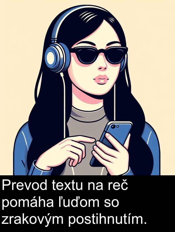 textu: Prevod textu na reč pomáha ľuďom so zrakovým postihnutím.
