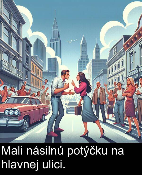 hlavnej: Mali násilnú potýčku na hlavnej ulici.