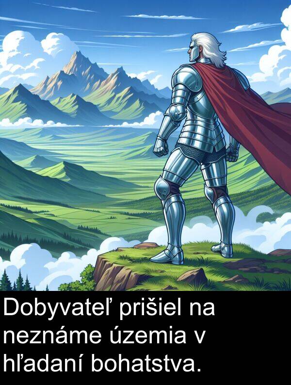 hľadaní: Dobyvateľ prišiel na neznáme územia v hľadaní bohatstva.