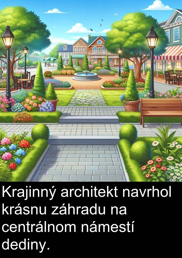 navrhol: Krajinný architekt navrhol krásnu záhradu na centrálnom námestí dediny.