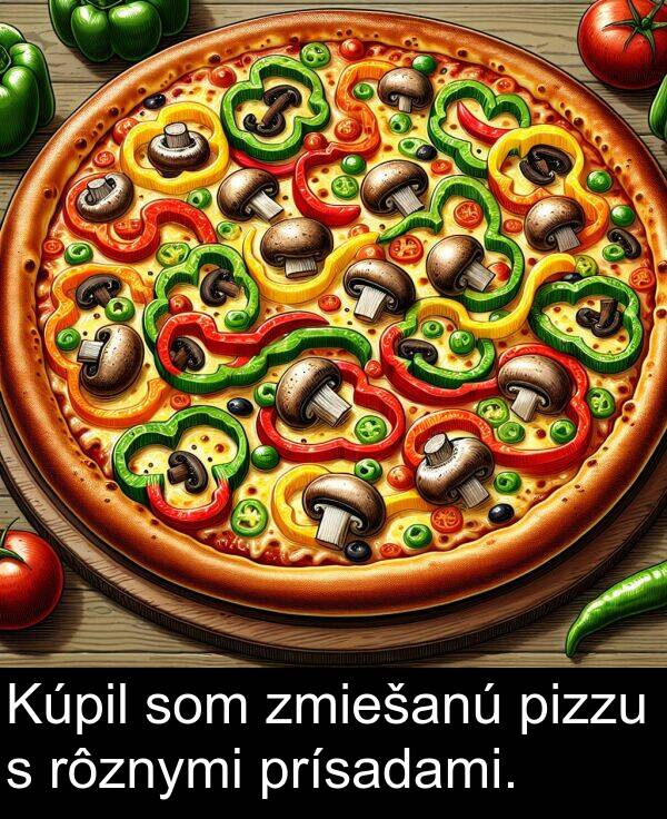 rôznymi: Kúpil som zmiešanú pizzu s rôznymi prísadami.