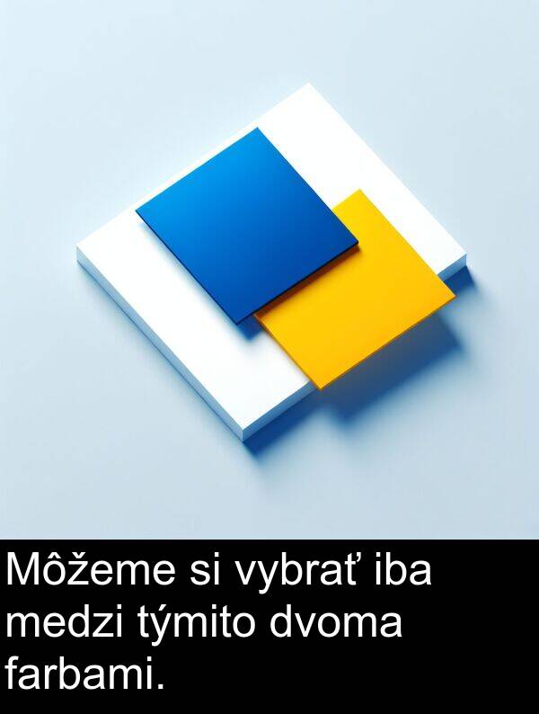 farbami: Môžeme si vybrať iba medzi týmito dvoma farbami.