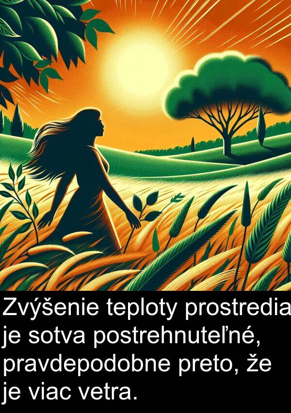 prostredia: Zvýšenie teploty prostredia je sotva postrehnuteľné, pravdepodobne preto, že je viac vetra.