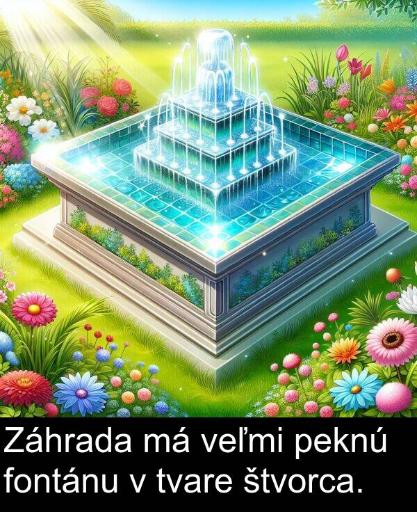 fontánu: Záhrada má veľmi peknú fontánu v tvare štvorca.