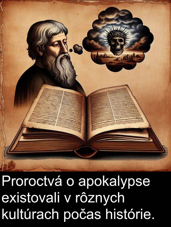 histórie: Proroctvá o apokalypse existovali v rôznych kultúrach počas histórie.