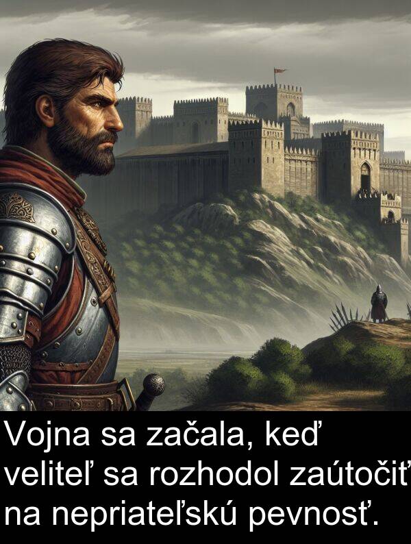 veliteľ: Vojna sa začala, keď veliteľ sa rozhodol zaútočiť na nepriateľskú pevnosť.