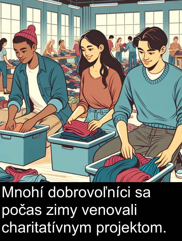 charitatívnym: Mnohí dobrovoľníci sa počas zimy venovali charitatívnym projektom.