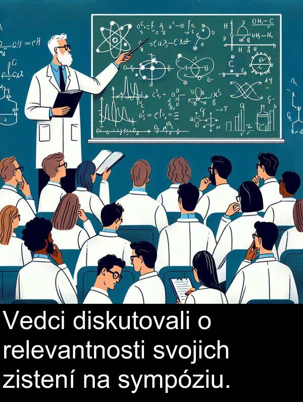 sympóziu: Vedci diskutovali o relevantnosti svojich zistení na sympóziu.