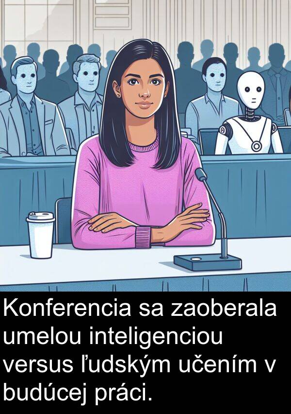 versus: Konferencia sa zaoberala umelou inteligenciou versus ľudským učením v budúcej práci.