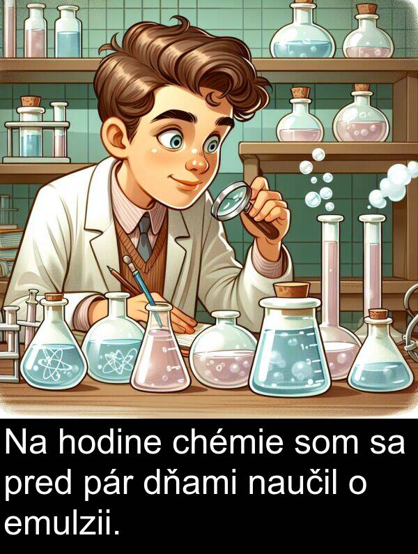 emulzii: Na hodine chémie som sa pred pár dňami naučil o emulzii.