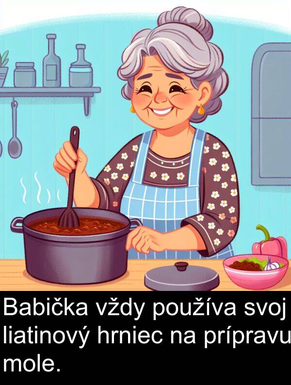 liatinový: Babička vždy používa svoj liatinový hrniec na prípravu mole.