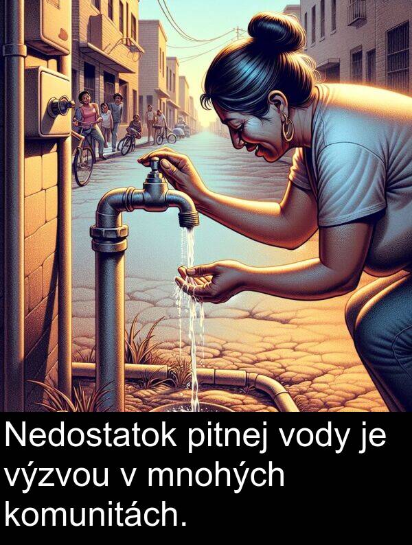 vody: Nedostatok pitnej vody je výzvou v mnohých komunitách.