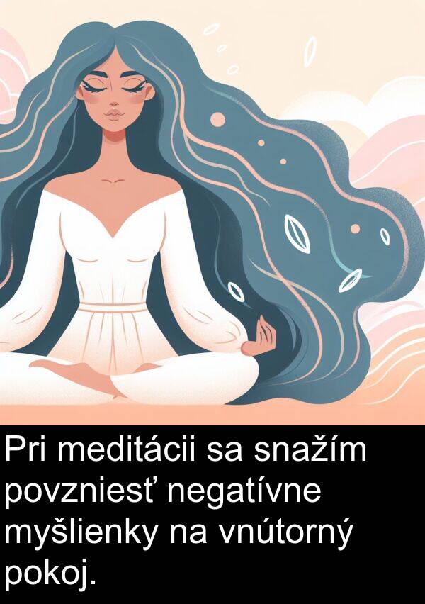 vnútorný: Pri meditácii sa snažím povzniesť negatívne myšlienky na vnútorný pokoj.