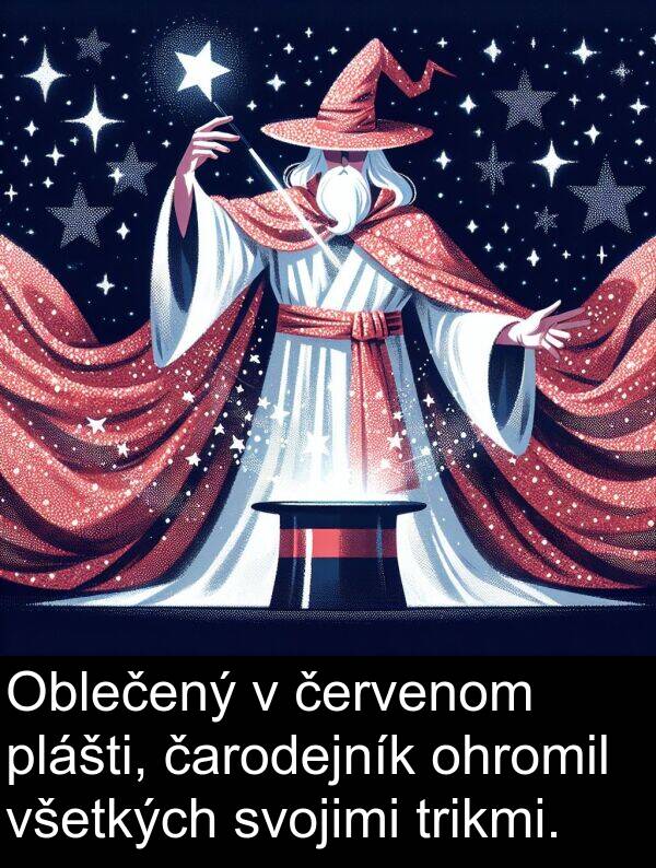 čarodejník: Oblečený v červenom plášti, čarodejník ohromil všetkých svojimi trikmi.
