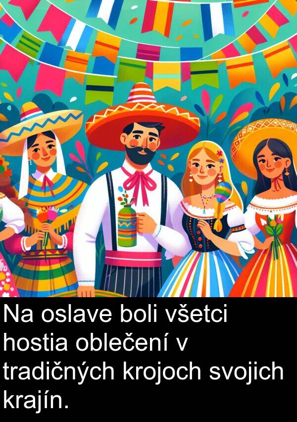 oblečení: Na oslave boli všetci hostia oblečení v tradičných krojoch svojich krajín.