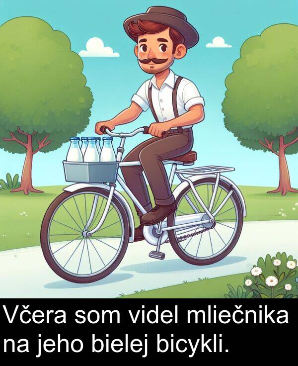 bicykli: Včera som videl mliečnika na jeho bielej bicykli.