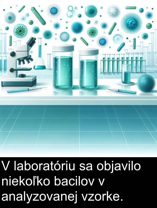 laboratóriu: V laboratóriu sa objavilo niekoľko bacilov v analyzovanej vzorke.