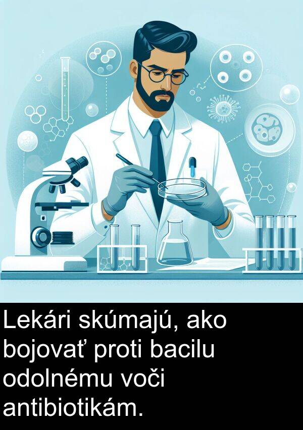 voči: Lekári skúmajú, ako bojovať proti bacilu odolnému voči antibiotikám.