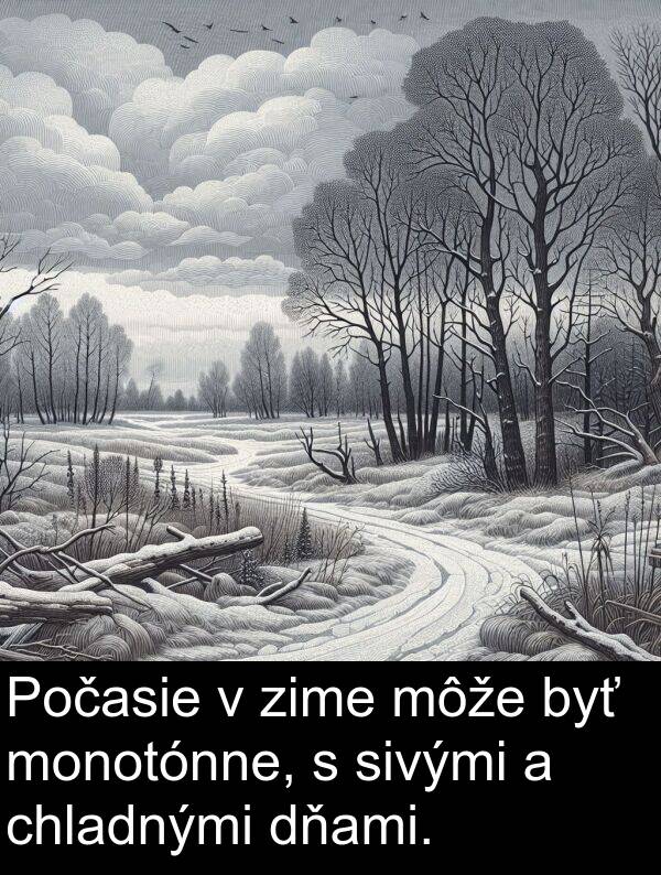 chladnými: Počasie v zime môže byť monotónne, s sivými a chladnými dňami.