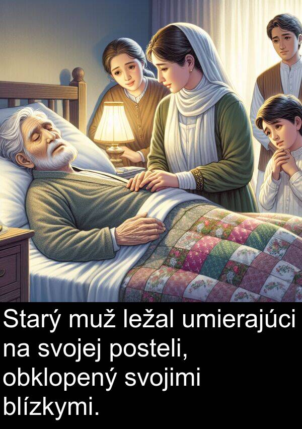 muž: Starý muž ležal umierajúci na svojej posteli, obklopený svojimi blízkymi.