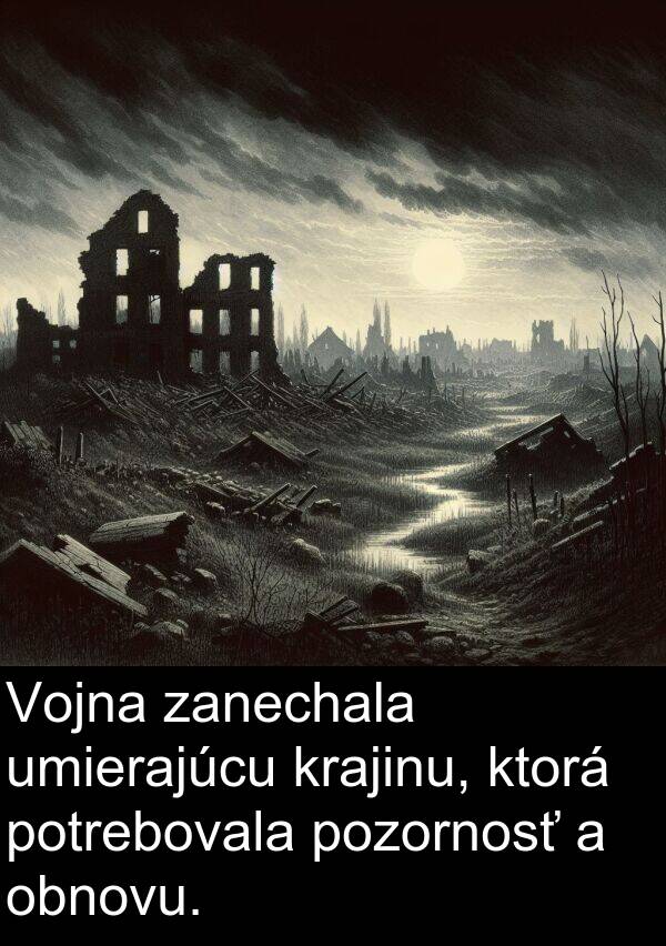 obnovu: Vojna zanechala umierajúcu krajinu, ktorá potrebovala pozornosť a obnovu.