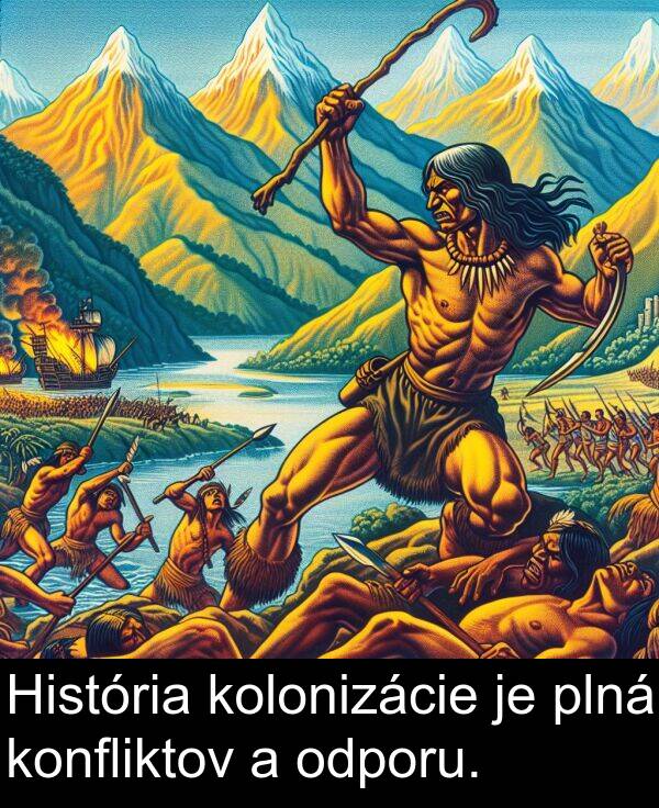konfliktov: História kolonizácie je plná konfliktov a odporu.