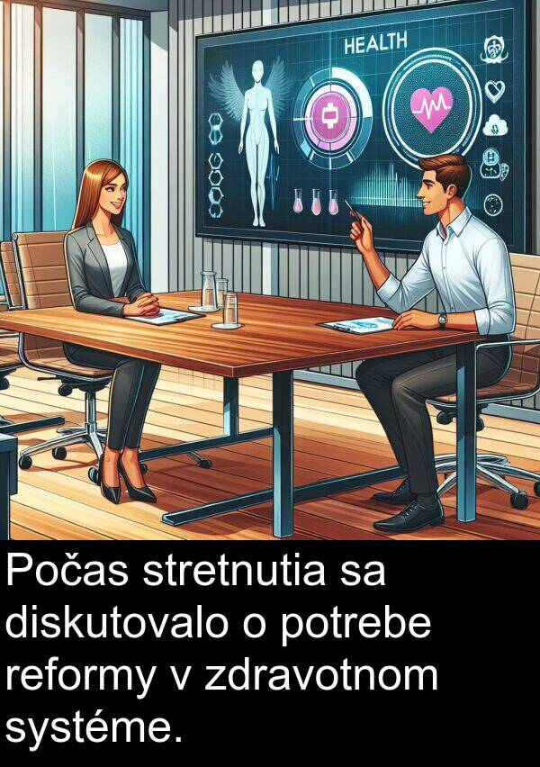 systéme: Počas stretnutia sa diskutovalo o potrebe reformy v zdravotnom systéme.