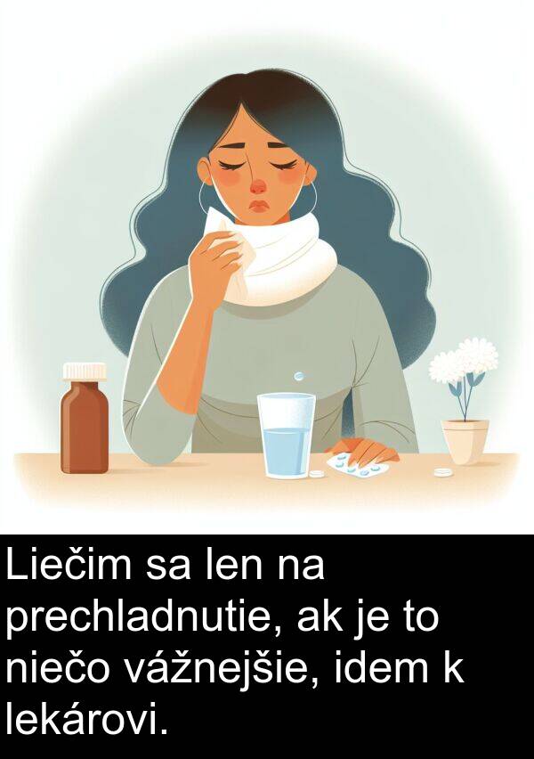 lekárovi: Liečim sa len na prechladnutie, ak je to niečo vážnejšie, idem k lekárovi.
