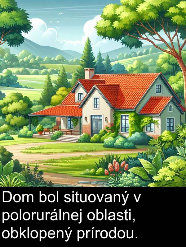situovaný: Dom bol situovaný v polorurálnej oblasti, obklopený prírodou.