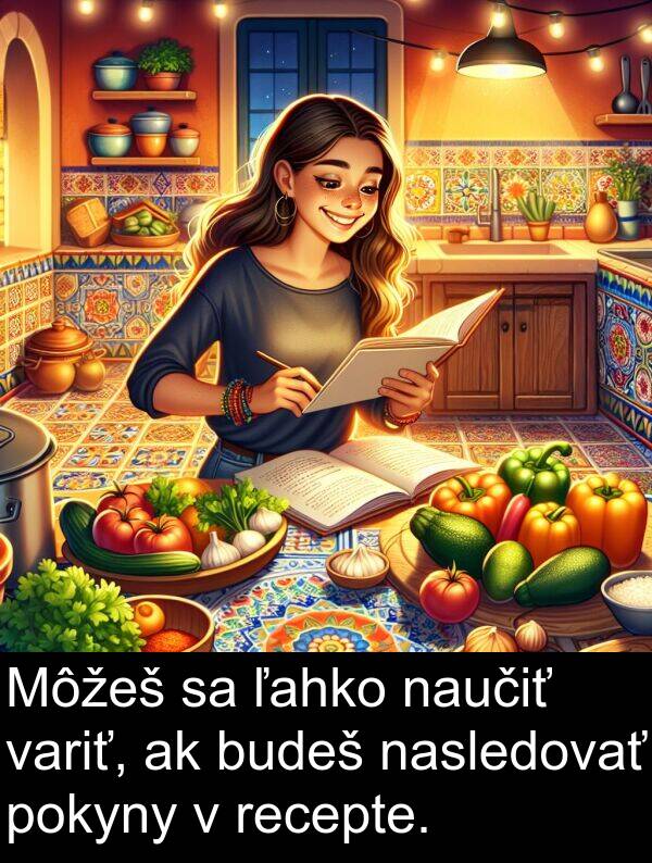 ľahko: Môžeš sa ľahko naučiť variť, ak budeš nasledovať pokyny v recepte.