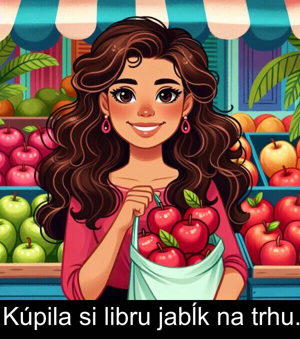 libru: Kúpila si libru jabĺk na trhu.
