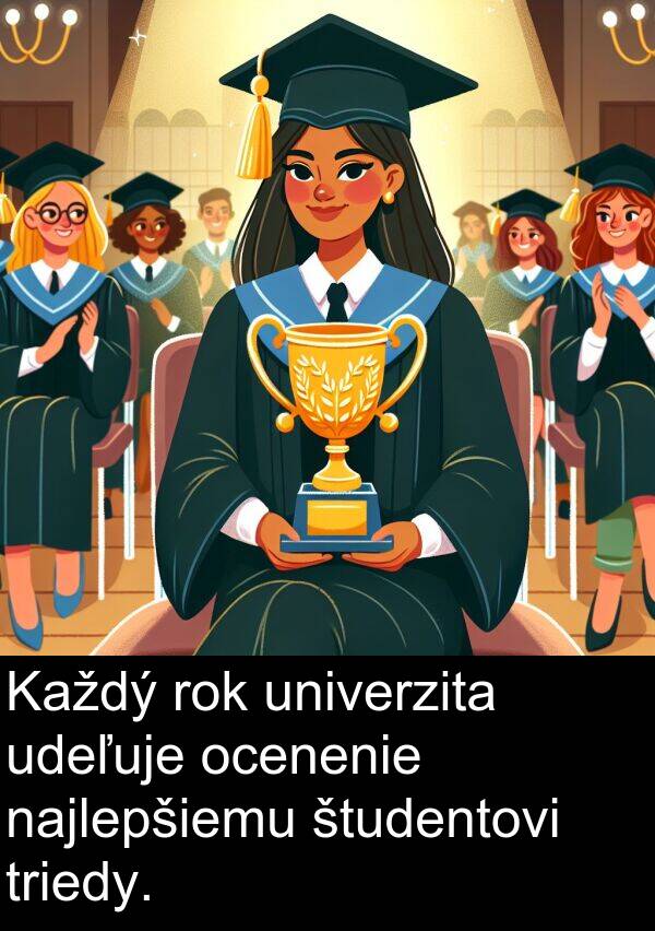 triedy: Každý rok univerzita udeľuje ocenenie najlepšiemu študentovi triedy.