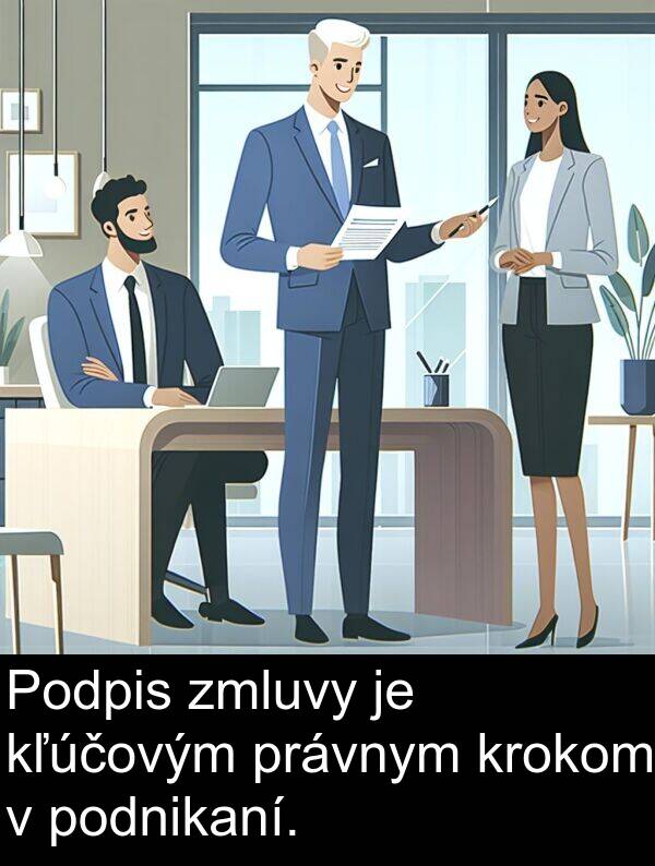 kľúčovým: Podpis zmluvy je kľúčovým právnym krokom v podnikaní.