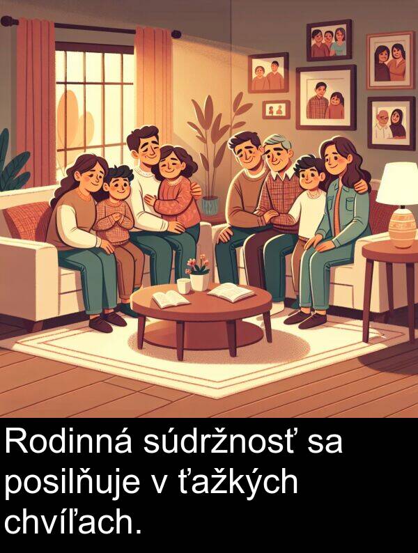 chvíľach: Rodinná súdržnosť sa posilňuje v ťažkých chvíľach.