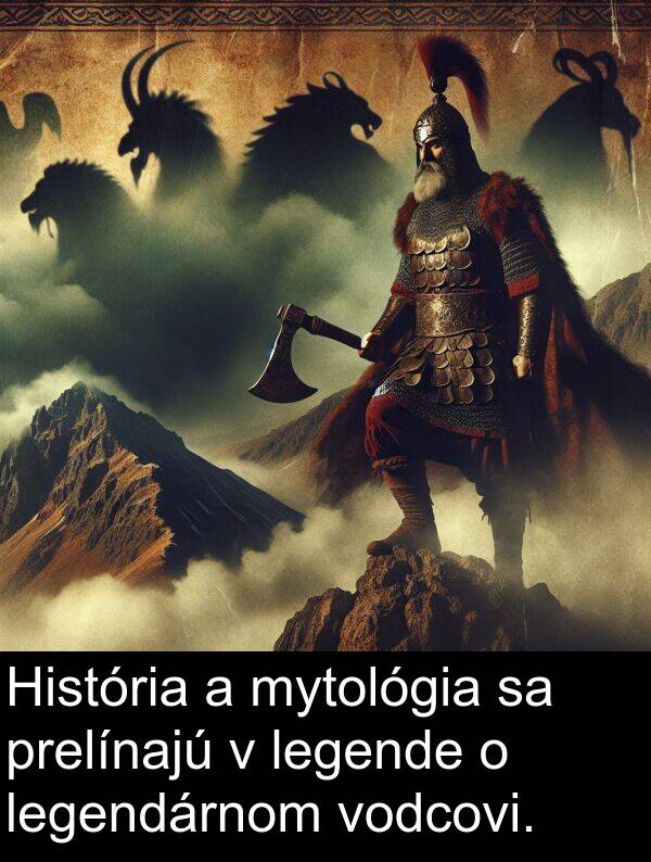 legende: História a mytológia sa prelínajú v legende o legendárnom vodcovi.