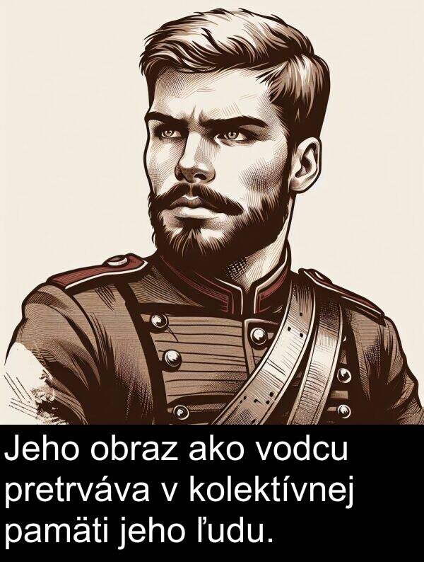 vodcu: Jeho obraz ako vodcu pretrváva v kolektívnej pamäti jeho ľudu.