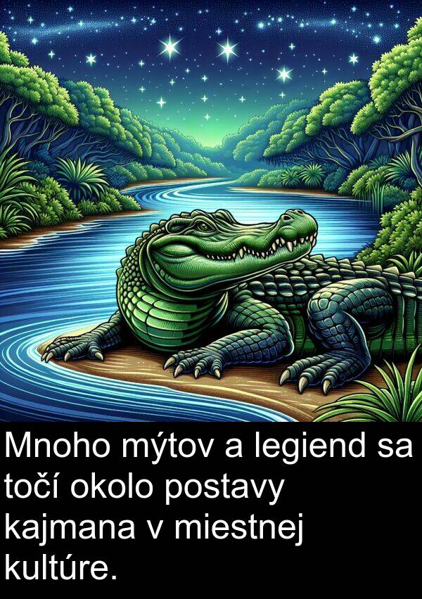 kajmana: Mnoho mýtov a legiend sa točí okolo postavy kajmana v miestnej kultúre.