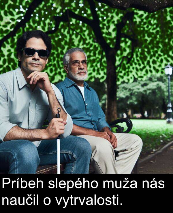 muža: Príbeh slepého muža nás naučil o vytrvalosti.