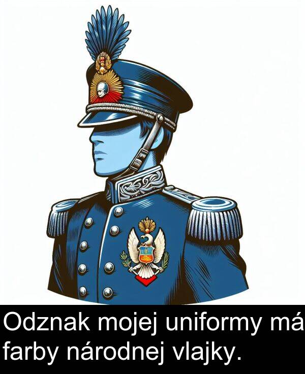farby: Odznak mojej uniformy má farby národnej vlajky.