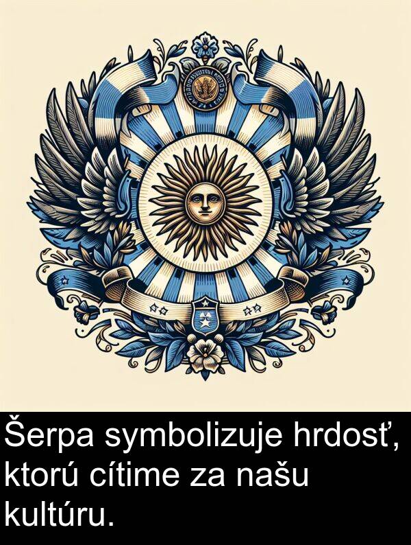 našu: Šerpa symbolizuje hrdosť, ktorú cítime za našu kultúru.