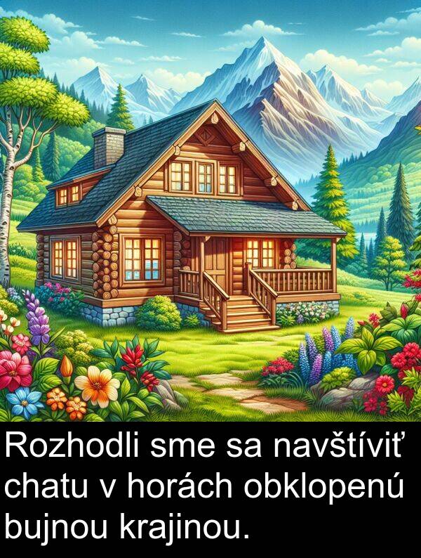 navštíviť: Rozhodli sme sa navštíviť chatu v horách obklopenú bujnou krajinou.
