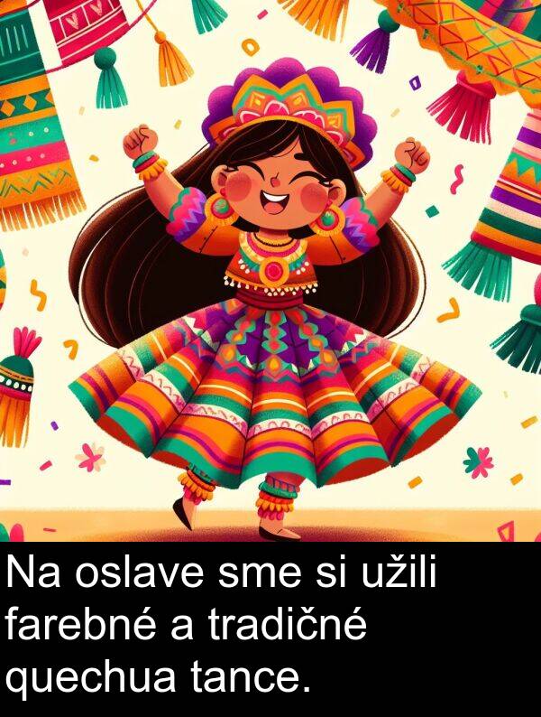 farebné: Na oslave sme si užili farebné a tradičné quechua tance.