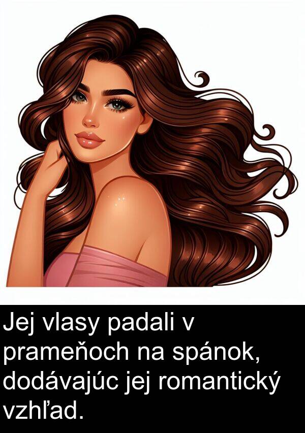 vlasy: Jej vlasy padali v prameňoch na spánok, dodávajúc jej romantický vzhľad.