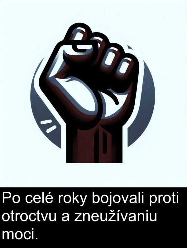 celé: Po celé roky bojovali proti otroctvu a zneužívaniu moci.