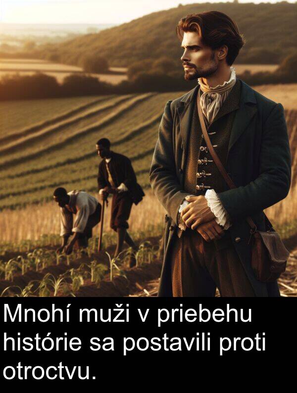 muži: Mnohí muži v priebehu histórie sa postavili proti otroctvu.