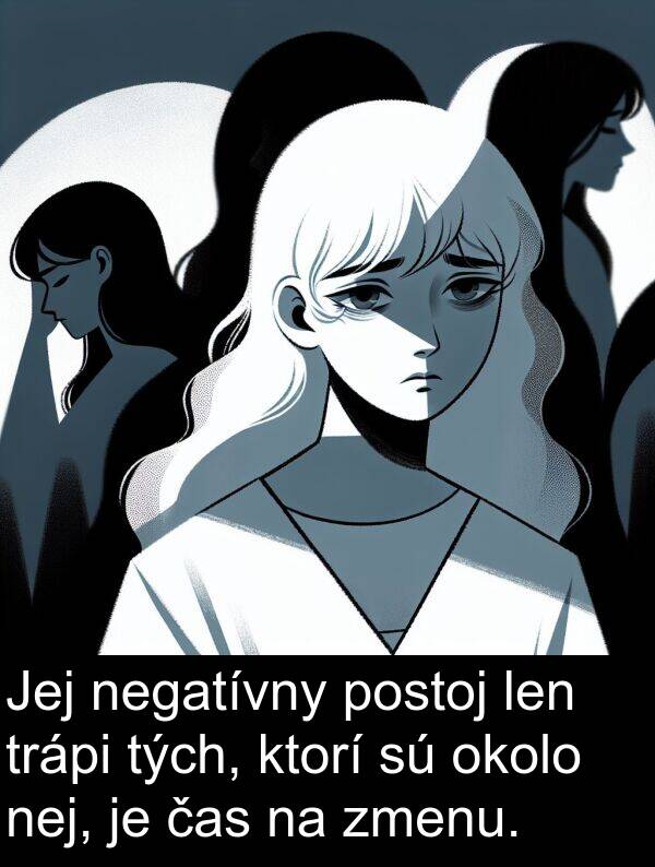 čas: Jej negatívny postoj len trápi tých, ktorí sú okolo nej, je čas na zmenu.